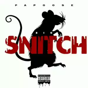 Papoose - Big Snitch